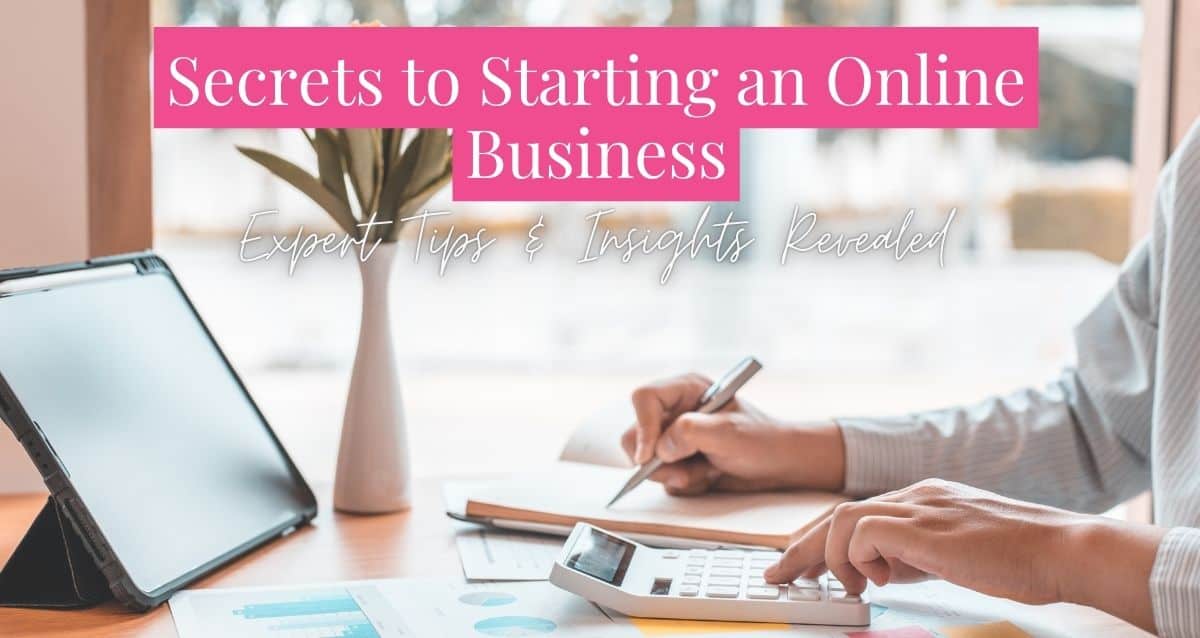 Secrets to Starting an Online Business Expert Tips Revealed