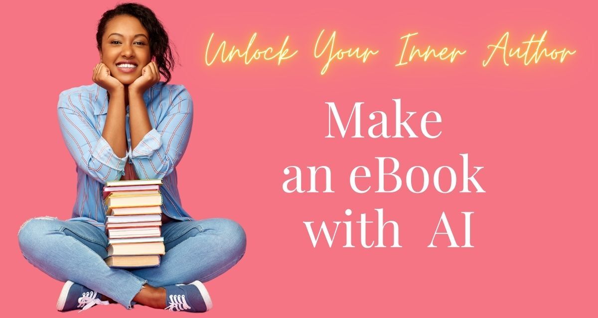 Unlock Your Inner Author Make an Ebook With AI