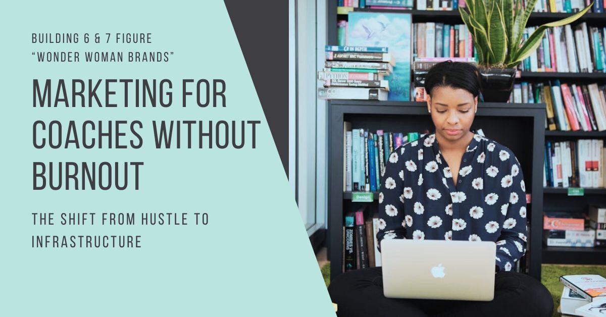 Visibility Marketing for Coaches Without Burnout The Shift From Hustle to Infrastructure