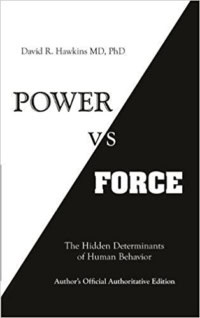 Power vs Force by Dr. David R. Hawkins