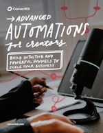 ConvertKit's Advanced automations guide: How to build intuitive & powerful funnels to scale your business