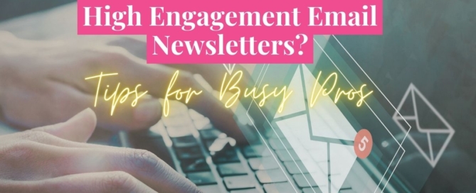 High Engagement Email Newsletter Tips for Busy Pros- HOw to make an email news letter