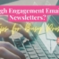 High Engagement Email Newsletter Tips for Busy Pros- HOw to make an email news letter