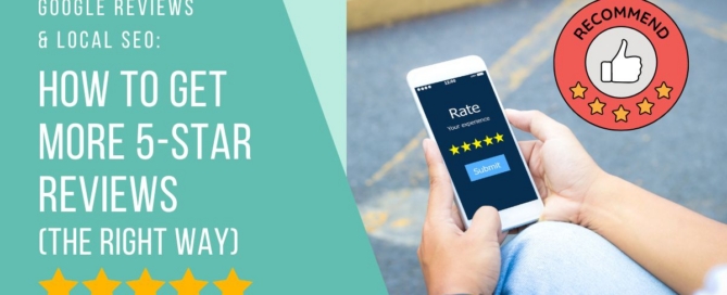 Google Reviews & Local SEO How to Get More 5-Star Reviews (the Right Way)